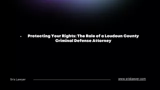 Protecting Your Rights: The Role of a Loudoun County Criminal Defense Attorney