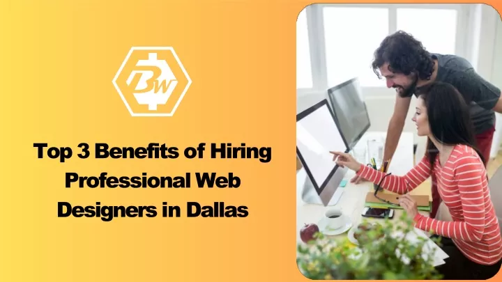 top 3 benefits of hiring professional web designers in dallas