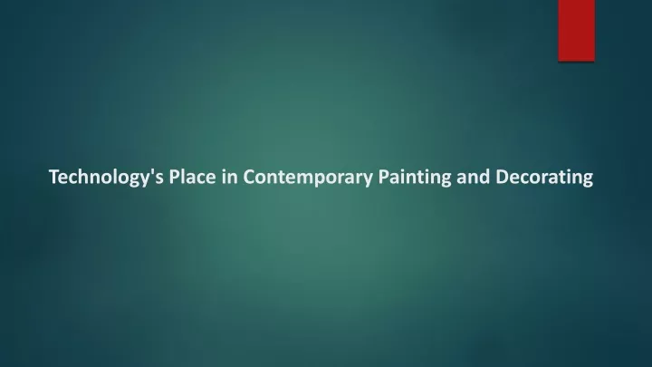 technology s place in contemporary painting and decorating