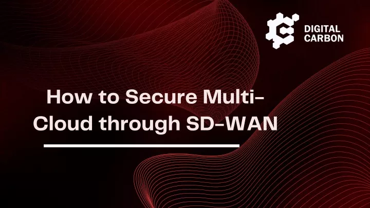how to secure multi cloud through sd wan