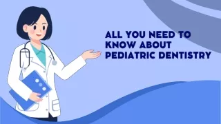 All You Need to Know About Pediatric Dentistry
