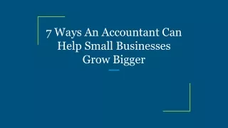 7 Ways An Accountant Can Help Small Businesses Grow Bigger