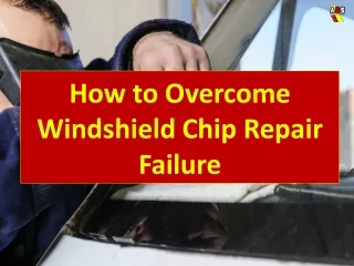 How to Overcome Windshield Chip Repair Failure