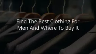 Find The Best Clothing For Men And Where To Buy It