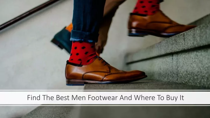 find the best men footwear and where to buy it