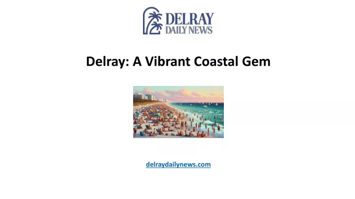 delray a vibrant coastal gem delraydailynews com