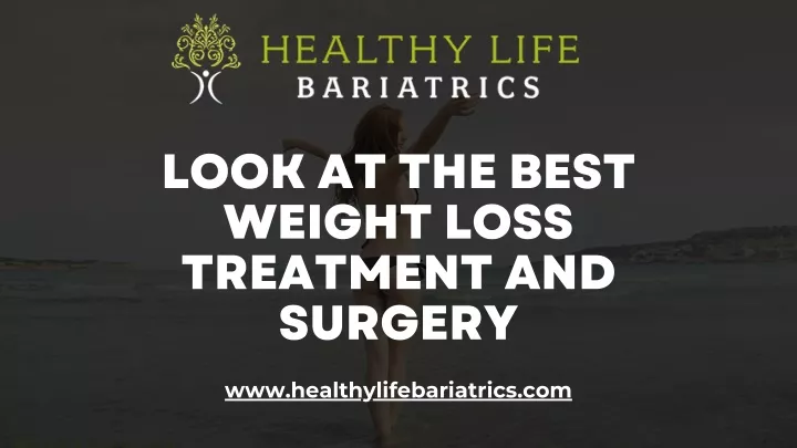 look at the best weight loss treatment and surgery