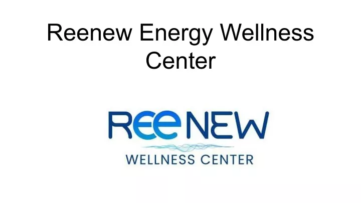 reenew energy wellness center