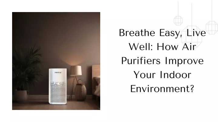 breathe easy live well how air purifiers improve