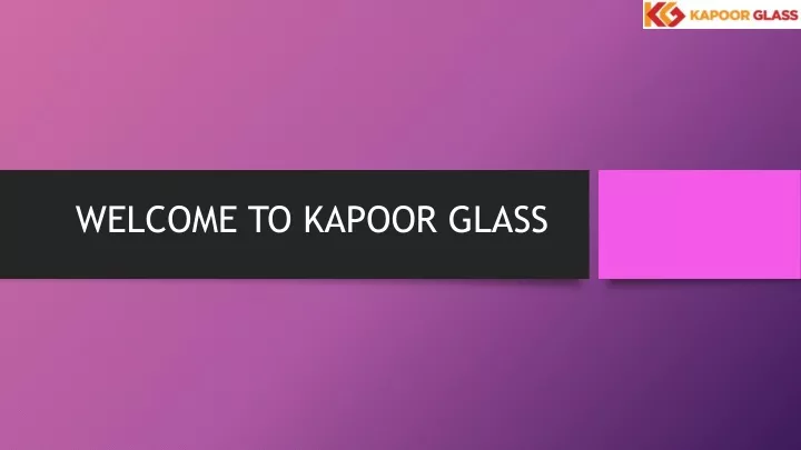 welcome to kapoor glass