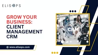 Grow Your Business: Elisops Client Management CRM