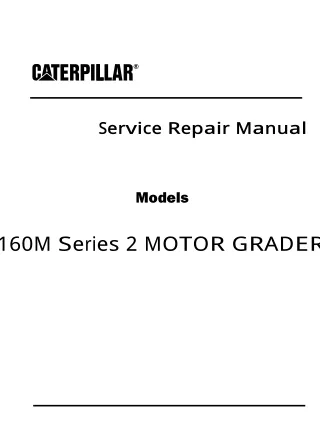 Caterpillar Cat 160M Series 2 MOTOR GRADER (Prefix R9T) Service Repair Manual (R9T00001 and up)