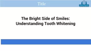 The Bright Side of Smiles_ Understanding Tooth Whitening