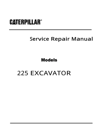 Caterpillar Cat 225 EXCAVATOR (Prefix 76U) Service Repair Manual (76U01200-02728)