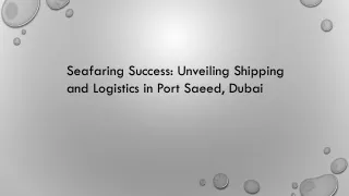 Seafaring Success: Unveiling Shipping and Logistics in Port Saeed, Dubai