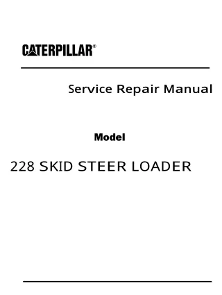 Caterpillar Cat 228 SKID STEER LOADER (Prefix 6BZ) Service Repair Manual (6BZ00700 and up)