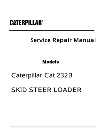 Caterpillar Cat 232B SKID STEER LOADER (Prefix SCH) Service Repair Manual (SCH02475 and up)