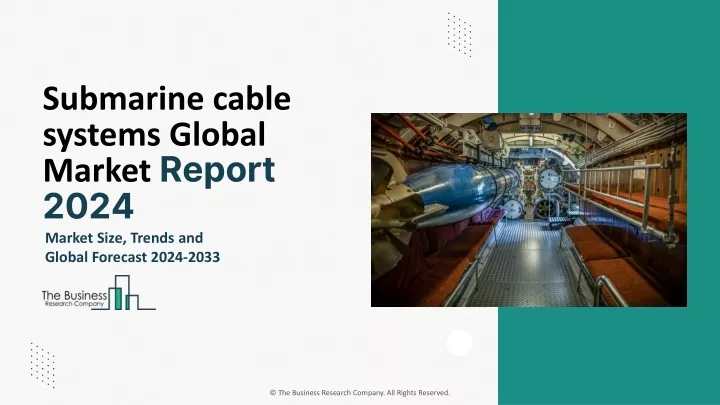 submarine cable systems global market report 2024