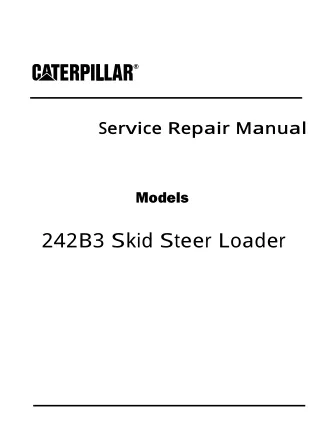 Caterpillar Cat 242B3 Skid Steer Loader (Prefix SRS) Service Repair Manual (SRS00001 and up)