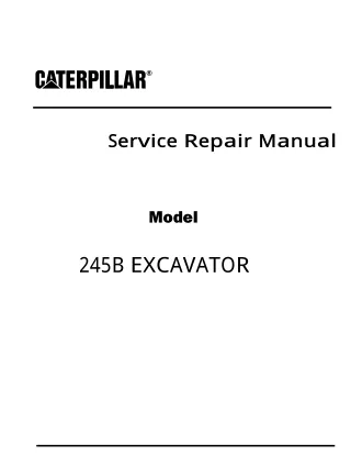 Caterpillar Cat 245B EXCAVATOR (Prefix 1SJ) Service Repair Manual (1SJ00001-00712)