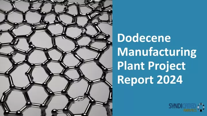 dodecene manufacturing plant project report 2024
