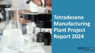 Tetradecene Manufacturing Plant Project Report 2024