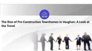 The Rise of Pre-Construction Townhomes in Vaughan: A Look at the Trend