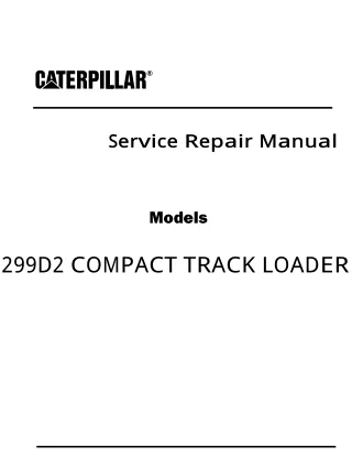 Caterpillar Cat 299D2 COMPACT TRACK LOADER (Prefix BY4) Service Repair Manual (BY400001 and up)