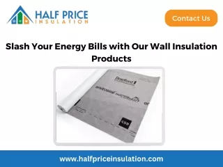 Slash Your Energy Bills with Our Wall Insulation Products