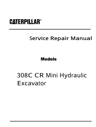 Caterpillar Cat 308C CR Mini Hydraulic Excavator (Prefix KCX) Service Repair Manual (KCX00001 and up)