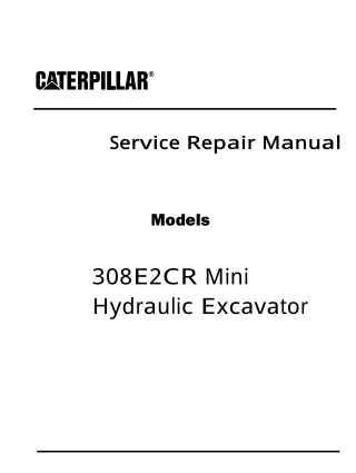 Caterpillar Cat 308E2CR Mini Hydraulic Excavator (Prefix FJX) Service Repair Manual (FJX00001 and up)