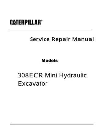 Caterpillar Cat 308ECR Mini Hydraulic Excavator (Prefix HEL) Service Repair Manual (HEL00001 and up)