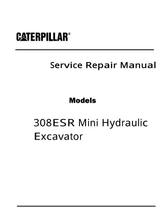 Caterpillar Cat 308ESR Mini Hydraulic Excavator (Prefix JSN) Service Repair Manual (JSN00001 and up)