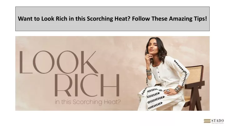 want to look rich in this scorching heat follow these amazing tips