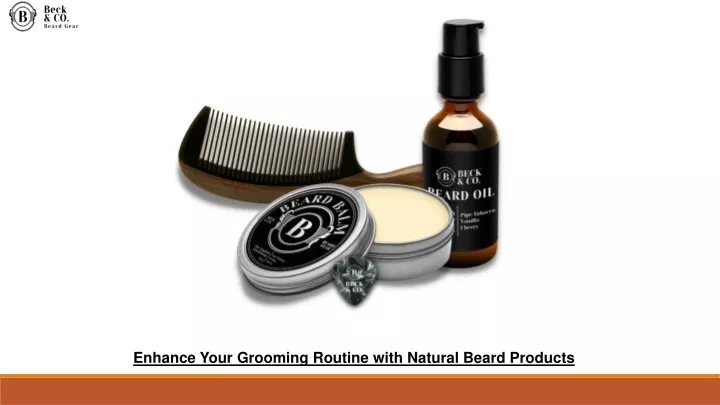 enhance your grooming routine with natural beard