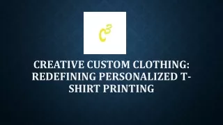 Creative Custom Clothing  Redefining Personalized T-Shirt Printing
