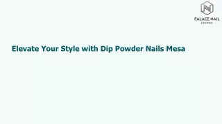 Elevate Your Style with Dip Powder Nails Mesa