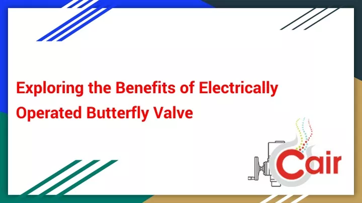 exploring the benefits of electrically operated butterfly valve