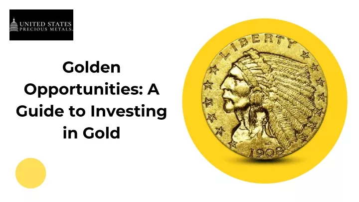 golden opportunities a guide to investing in gold