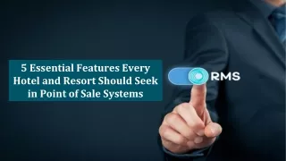 5 Essential Features Every Hotel and Resort Should Seek in Point of Sale Systems