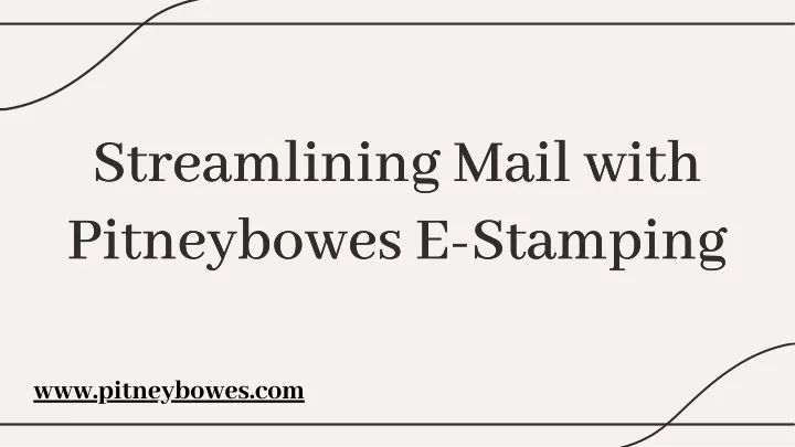 streamlining mail with pitneybowes e stamping