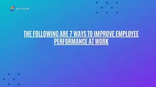 The following are 7 ways to improve employee performance at work (1)