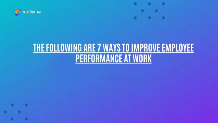 the following are 7 ways to improve employee