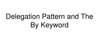 Delegation Pattern and The By Keyword