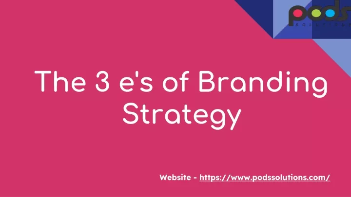 t he 3 e s of branding strategy