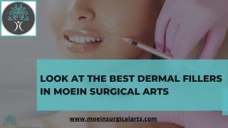 Look at the best Dermal Fillers in Moein Surgical Arts