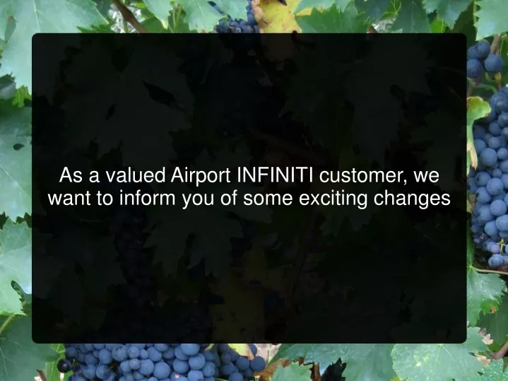 as a valued airport infiniti customer we want