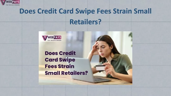 does credit card swipe fees strain small retailers