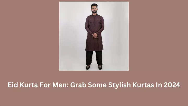 eid kurta for men grab some stylish kurtas in 2024