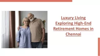 Luxury Living Exploring High-End Retirement Homes in Chennai